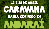 Iniciativas inédita do Governo do Estado,   Caravana Bahia sem fogo, chega a Andaraí 