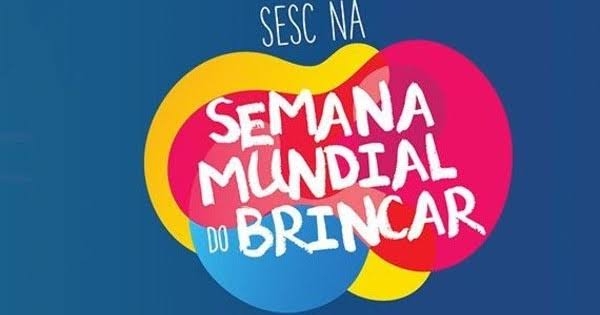  Sesc comemora a Semana Mundial do Brincar este ano pela internet