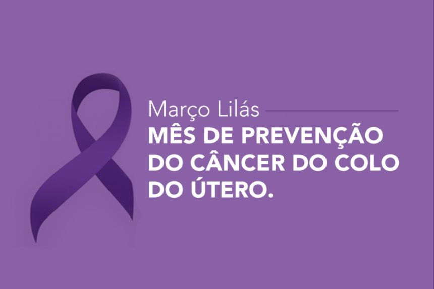 Março Lilás intensifica ações de combate ao câncer do colo do útero