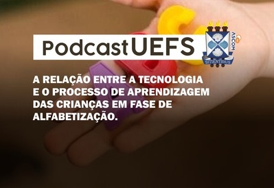 Podcast Uefs debate relação entre tecnologia e alfabetização